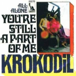 Krokodil : You're Still a Part of Me - All Alone